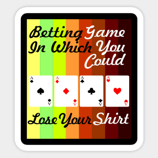 betting game in which you could lose your shirt Sticker